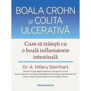 Boala Crohn si colita ulcerativa. Cum sa traiesti cu o boala inflamatorie intestinala