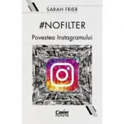 #nofilter. Povestea Instagramului