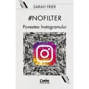 #nofilter. Povestea Instagramului