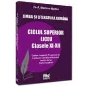 Limba si literatura romana ciclul superior liceu - clasele 11-12