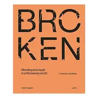 Broken: Mending & Repair In A Throwaway World