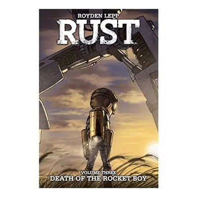 Rust Vol. 3 : Death of the Rocket Boy
