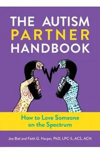 Autism Partner Handbook: How to Love Someone on the Spectrum