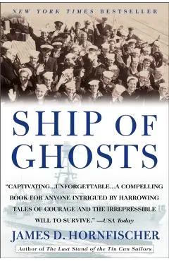 Ship of Ghosts: The Story of the USS Houston, Fdr's Legendary Lost Cruiser, and the Epic Saga of Her Survivors