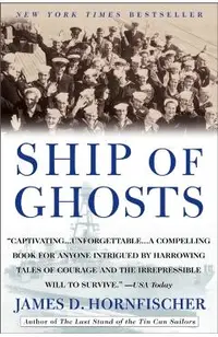 Ship of Ghosts: The Story of the USS Houston, Fdr's Legendary Lost Cruiser, and the Epic Saga of Her Survivors