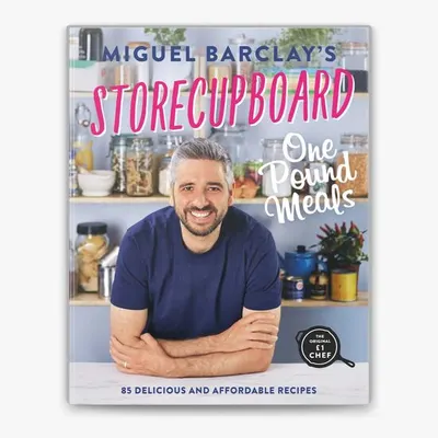 One Pound Meals: Store Cupboard, Miguel Barclay