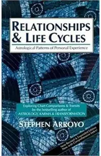 Relationships and Life Cycles: Astrological Patterns of Personal Experience