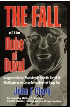 The Fall of the Duke of Duval: A Prosecutor's Journal