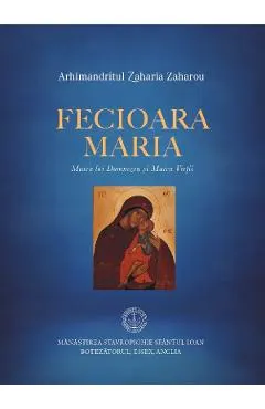 Fecioara Maria. Maica lui Dumnezeu si Maica Vietii