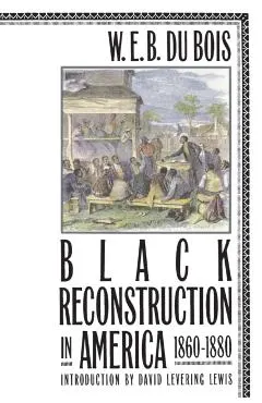 Black Reconstruction in America 1860-1880