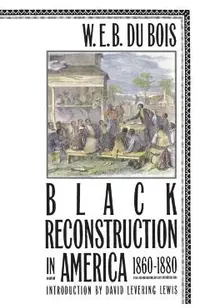 Black Reconstruction in America 1860-1880
