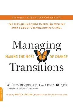 Managing Transitions: Making the Most of Change