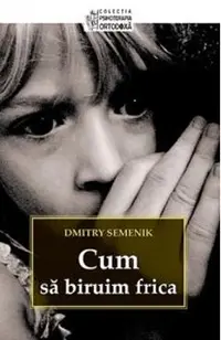 Cum sa biruim frica