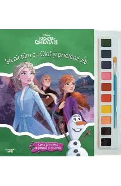 Disney: Regatul de gheata II. Sa pictam cu Olaf si prietenii sai. Carte de colorat cu pensula si acuarele