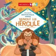 Muncile lui Hercule (Seria Descopera MITOLOGIA)