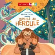 Muncile lui Hercule (Seria Descopera MITOLOGIA)