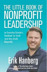 The Little Book of Nonprofit Leadership: An Executive Director's Handbook for Small (and Very Small) Nonprofits