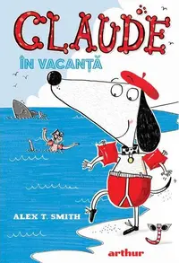 Claude în vacanță (Vol. 2) - Hardcover - Alex T. Smith