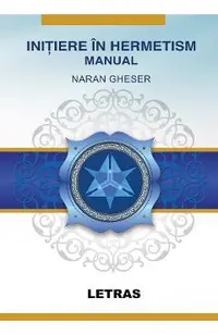 eBook Initiere in Hermetism. Prima initiere in Marea Fraternitate a Luminii Albe