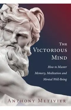 The Victorious Mind: How to Master Memory, Meditation and Mental Well-Being