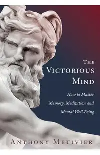 The Victorious Mind: How to Master Memory, Meditation and Mental Well-Being