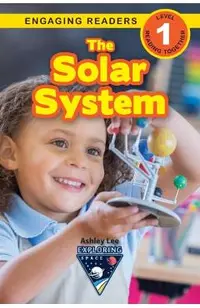 The Solar System: Exploring Space (Engaging Readers, Level 1)