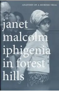 Iphigenia in Forest Hills: Anatomy of a Murder Trial
