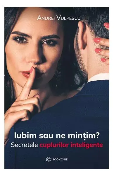 Iubim sau ne mințim? - Paperback brosat - Andrei Vulpescu