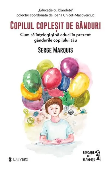 Copilul copleșit de gânduri - Paperback brosat - Serge Marquis