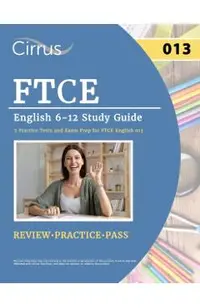 FTCE English 6-12 Study Guide: 2 Practice Tests and Exam Prep for FTCE English 013