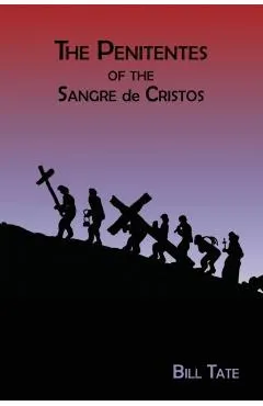 The Penitentes of the Sangre de Cristos