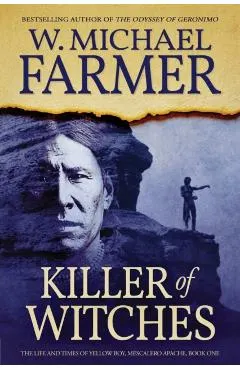 Killer of Witches: The Life and Times of Yellow Boy, Mescalero Apache