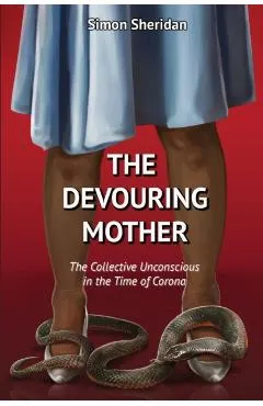 The Devouring Mother: The Collective Unconscious in the Time of Corona