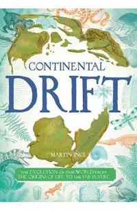 Continental Drift: The Evolution of Our World from the Origins of Life to the Far Future