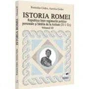 Istoria Romei. Republica intre regimurile politice personale si batalia de la Actium (31 i. Cr.). Volumul 3