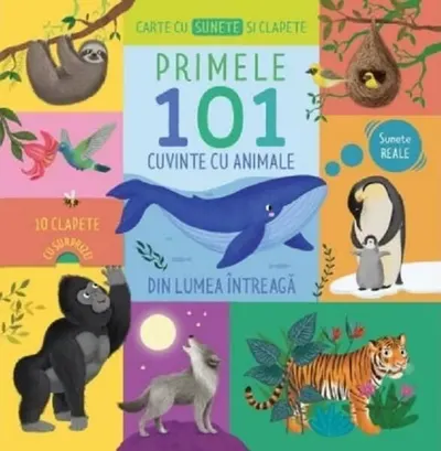Carte cu sunete și clapete. Primele 101 cuvinte cu animale din lumea întreagă - Board book