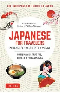 Japanese for Travelers Phrasebook & Dictionary: Useful Phrases, Travel Tips, Etiquette & Manga Dialogues
