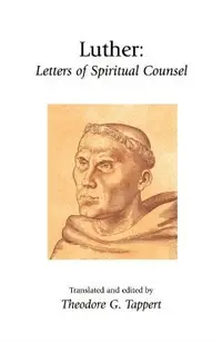 Luther: Letters of Spiritual Counsel