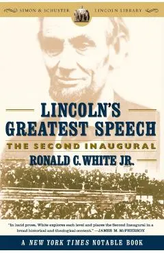 Lincoln's Greatest Speech: The Second Inaugural
