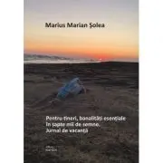 Pentru tineri, banalitati esentale in sapte mii de semne. Jurnal de vacanta