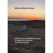 Pentru tineri, banalitati esentale in sapte mii de semne. Jurnal de vacanta