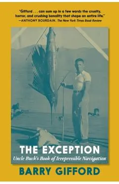 The Exception: Uncle Buck's Book of Irrepressible Navigation
