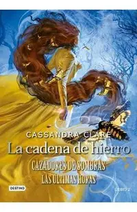 La Cadena de Hierro: Cazadores de Sombras. Las Últimas Horas