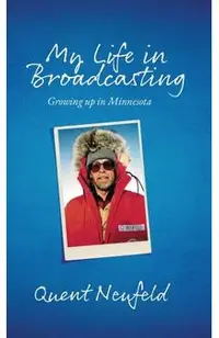 My Life in Broadcasting: Growing up in Minnesota