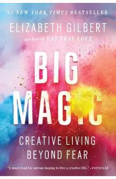 Big Magic: Creative Living Beyond Fear