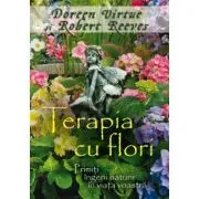 Terapia cu flori. Primiti ingerii naturii in viata voastra