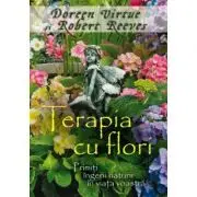 Terapia cu flori. Primiti ingerii naturii in viata voastra