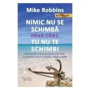 Nimic nu se schimba pana cand tu nu te schimbi