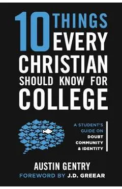 10 Things Every Christian Should Know For College: A Student's Guide on Doubt, Community, & Identity