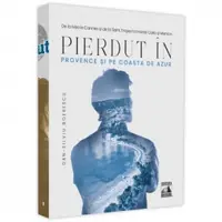 Pierdut in Provence si pe Coasta de Azur. De la Nisa la Cannes si de la Saint Tropez la Monte Carlo si Menton